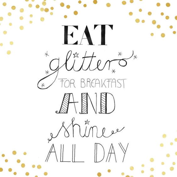 eat glitter for breakfast